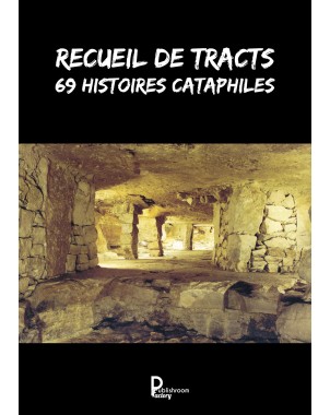 Recueil de tracts, 69 histoires cataphiles de Claustrophile