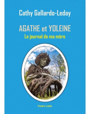 Agathe et Yoleine, Le journal intime de ma mère de Cathy Gallardo-Leday