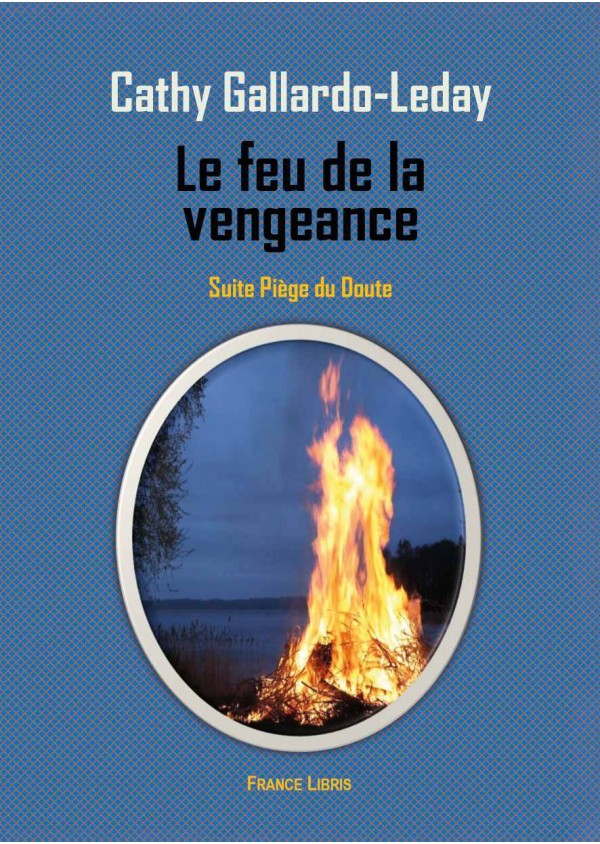 Le feu de la vengeance - tome 2 - de Cathy Gallardo-Leday