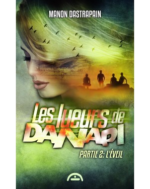 Les lueurs de Danapi - Partie 2 : L'éveil de Manon Dastrapain