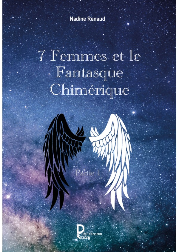 7 Femmes et le Fantasque Chimérique Partie 1 de Nadine Renaud