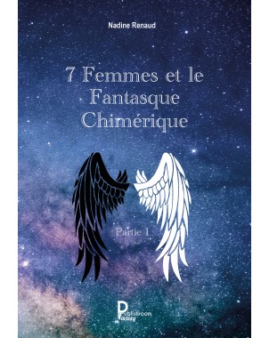 7 Femmes et le Fantasque Chimérique Partie 1 de Nadine Renaud