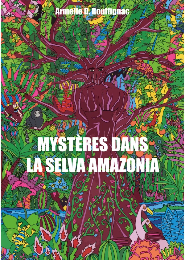 Mystères dans la Selva Amazonia de Armelle D. Rouffignac