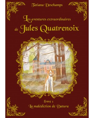 Les aventures extraordinaires Livre 1 "La malédiction de Datura" de Jules Quatrenoix