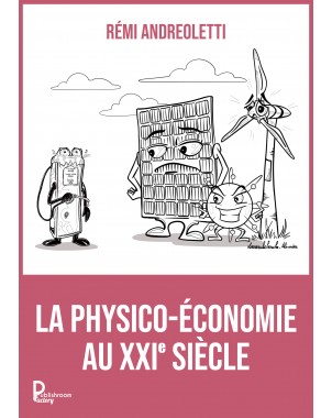 La physico-économie au XXI siècle de Rémi Andreoletti