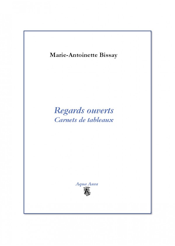 Regards ouverts - Carnets de Tableaux de Marie-Antoinette BISSAY
