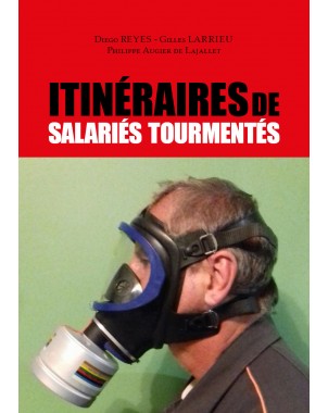 Itinéraires de salariés tourmentés de Diego Reyes - Gilles Larrieu -Philippe Augier De Lajallet