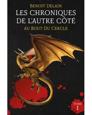 Les Chroniques de l'Autre Côté, T.1 : Au Bout Du Cercle de Benoit Delain