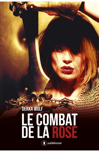 "Le combat de la rose" de Dekka Wolf