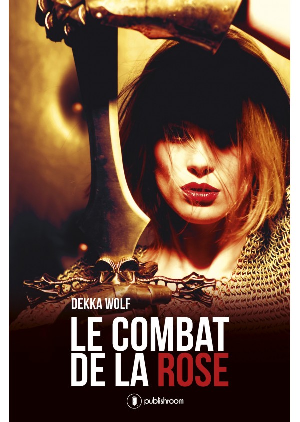 "Le combat de la rose" de Dekka Wolf