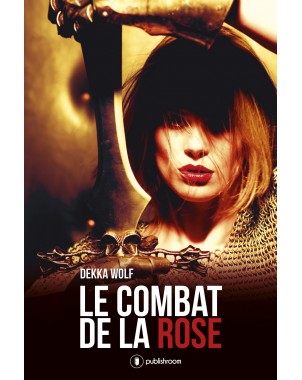 "Le combat de la rose" de Dekka Wolf