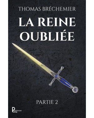 La Reine oubliée - Partie 2 de Thomas Bréchemier