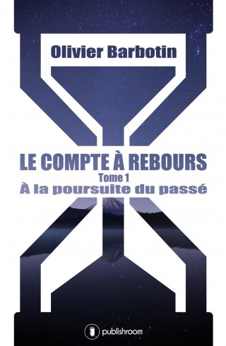 "Le compte à rebours, Tome 1 : à la poursuite du passé" d'Olivier Barbotin