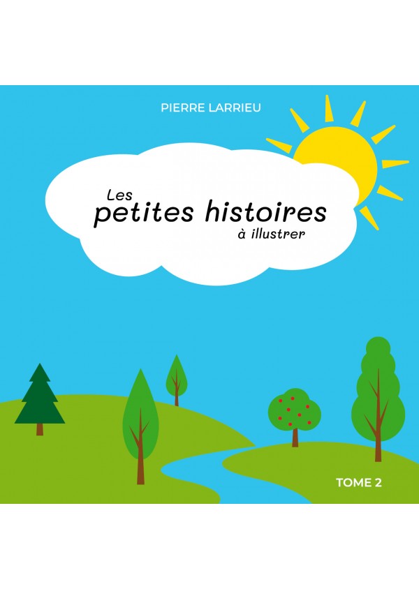 Les petites histoires à illustrer Tome 2 de Pierre Larrieu