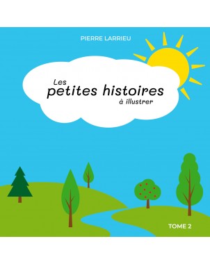 Les petites histoires à illustrer Tome 2 de Pierre Larrieu