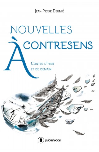 "Nouvelles à contresens" de Jean-Pierre Deumié