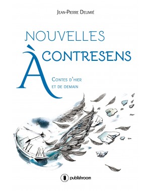 "Nouvelles à contresens" de Jean-Pierre Deumié