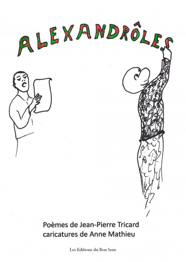 Alexandrôles - Poèmes de Jean-Pierre Tricard. Caricatures de Anne Mathieu