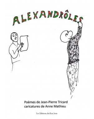 Alexandrôles - Poèmes de Jean-Pierre Tricard. Caricatures de Anne Mathieu