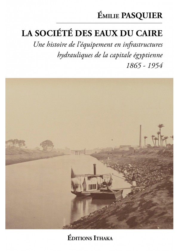 La société des eaux du Caire (1865 - 1954) de Émilie PASQUIER