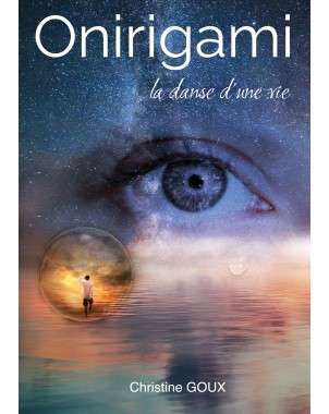ONIRIGAMI - La danse d'une vie de Christine GOUX