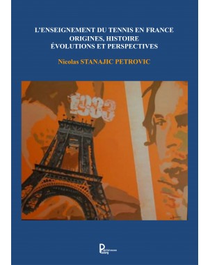 L'ENSEIGNEMENT DU TENNIS EN FRANCE de Nicolas STANAJIC PETROVIC