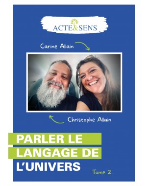 Parler le langage de l'Univers Tome 2 de Christophe Allain et Carine Allain