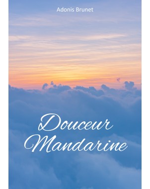 DOUCEUR MANDARINE  de Adonis Brunet