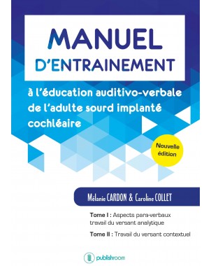 Manuel d’entraînement à l’éducation auditivo-verbale.... -Nouvelle édition- de M.Cardon & C.Collet