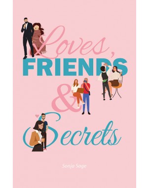 Loves, FRIENDS & Secrets de Sonja Sage