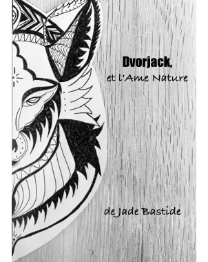 Dvorjack, et l'Ame Nature de Jade Bastide