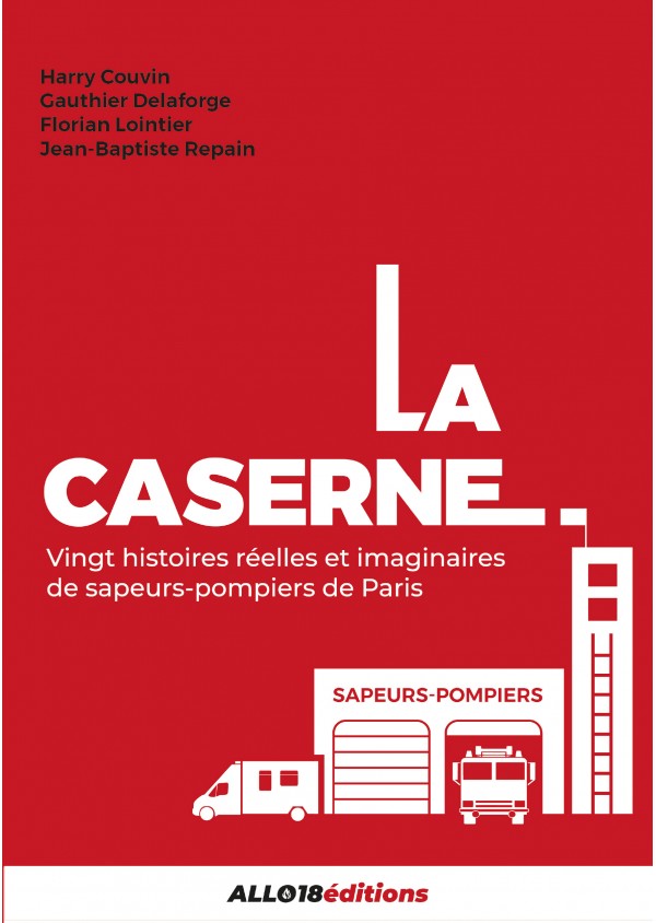 La Caserne de Harry Couvin, Gauthier Delaforge, Florian Lointier, Jean-Baptiste Repain - ALLO18 éditions -
