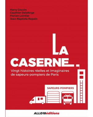 La Caserne de Harry Couvin, Gauthier Delaforge, Florian Lointier, Jean-Baptiste Repain - ALLO18 éditions -