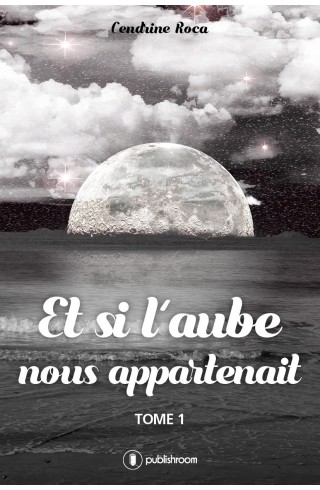 "Et si l'aube nous appartenait" de ROCA Cendrine