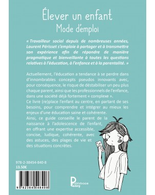 Élever un enfant Mode d'emploi -Le guide parental "De la naissance à l'adolescence" -de Laurent Périsset - Parolededuc