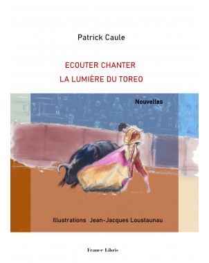 Ecouter chanter la lumière du torero de Patrick CAULE