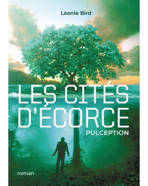 Les Cités d'Écorce - Pulception - de Léonie BIRD