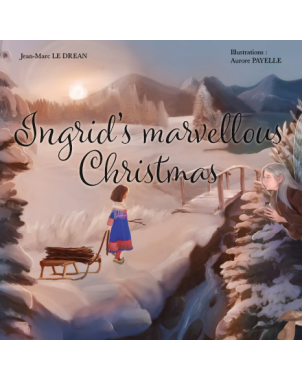 Ingrid's marvellous Christmas de Jean-Marc LE DREAN - Illustrations d'AURORE PAYELLE -