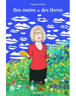 "Des mains et des lèvres" de Françoise Chastel