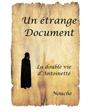 Un étrange document - La double vie d'Antoinette de Nouche