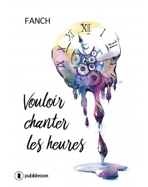 "Vouloir chanter les heures" de Fanch