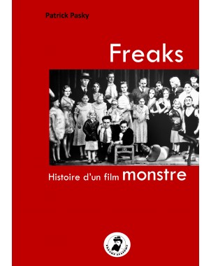Freaks - Histoire d'un film monstre de Patrick Pasky
