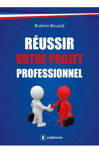 "Réussir votre projet professionnel" de Brahim Bouzid