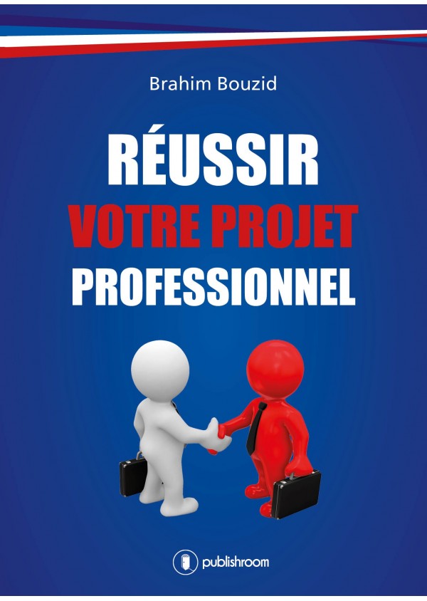 "Réussir votre projet professionnel" de Brahim Bouzid