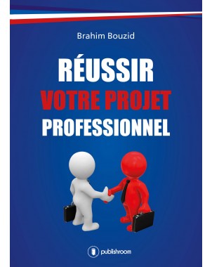 "Réussir votre projet professionnel" de Brahim Bouzid