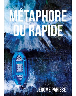 MÉTAPHORE DU RAPIDE de JEROME PARISSE