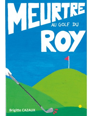 Meurtre au golf du Roy de Brigitte CAZAUX