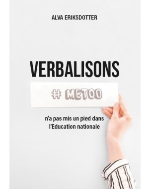 VERBALISONS.METOO n'a pas mis un pied dans l'Education nationale de ALVA ERIKSDOTTER