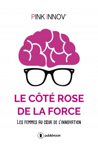 "LE CÔTÉ ROSE DE LA FORCE" de Pink'Innov