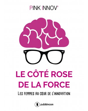 "LE CÔTÉ ROSE DE LA FORCE" de Pink'Innov